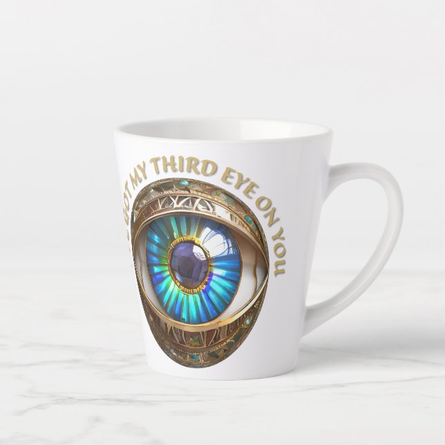 I've Got My Third Eye On You Latte Mug (Right)