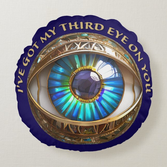 I've Got My Third Eye On You Round Pillow (Front)