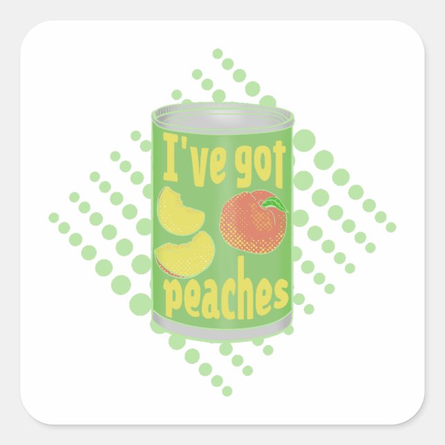 I've got peaches Tin of fruit Square Sticker (Front)