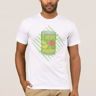 I've got peaches Tin of fruit T-Shirt
