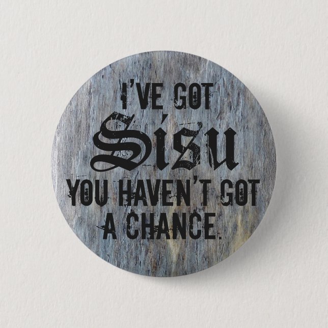 I've Got Sisu 1 Button Template (Front)