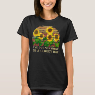 I've Got Sunshine On A Cloudy Day Sunflower Retro  T-Shirt