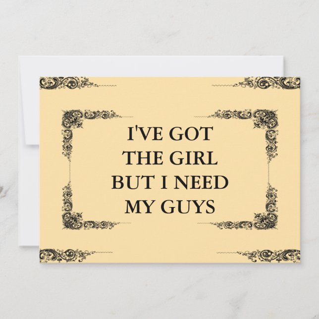 I've Got The Girl But I Need My Guys Groomsman Invitation (Front)