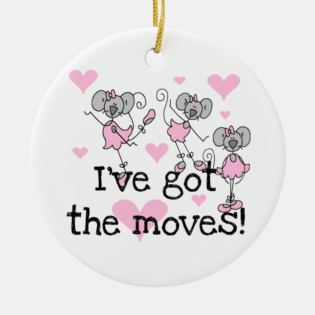 I've Got the Moves Ballerina T-shirts and Gifts Ceramic Ornament (Front)