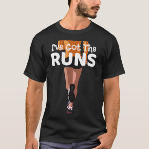 I've Got The Runs - Funny Runners Design For Jogge T-Shirt