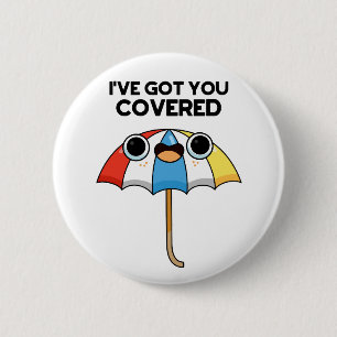 I've Got You Covered Cute Umbrella Pun 2 Inch Round Button