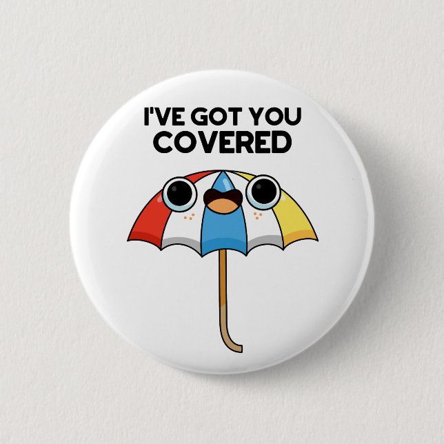 I've Got You Covered Cute Umbrella Pun 2 Inch Round Button (Front)