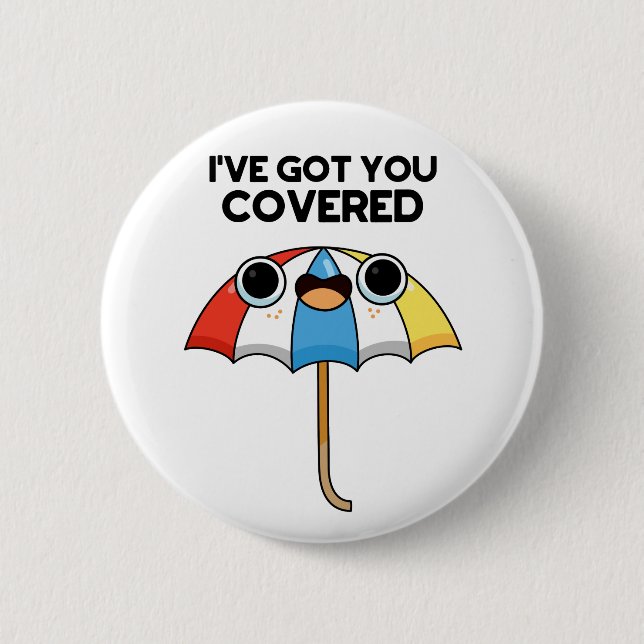I've Got You Covered Funny Umbrella Pun  2 Inch Round Button (Front)