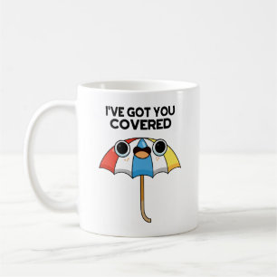 I've Got You Covered Funny Umbrella Pun Coffee Mug