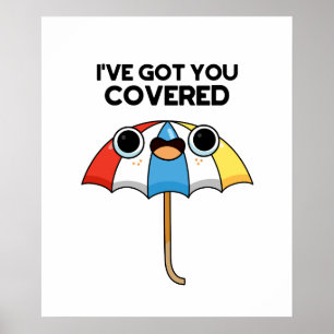 I've Got You Covered Funny Umbrella Pun  Poster