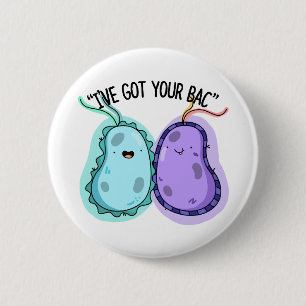 I've Got Your Bac Funny Bacteria Pun  2 Inch Round Button