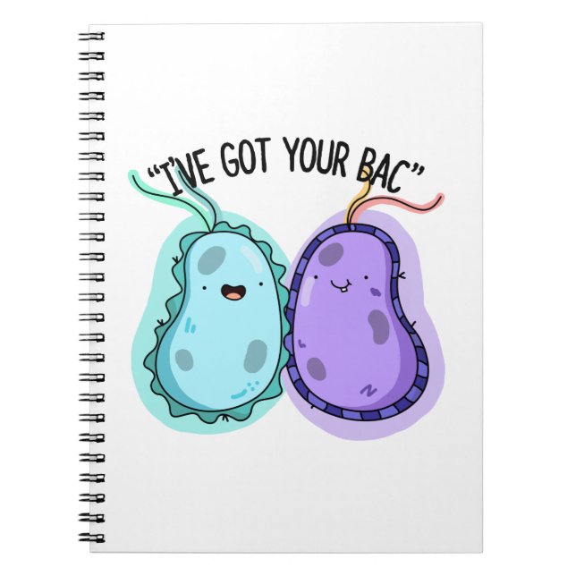 I've Got Your Bac Funny Bacteria Pun Notebook (Front)