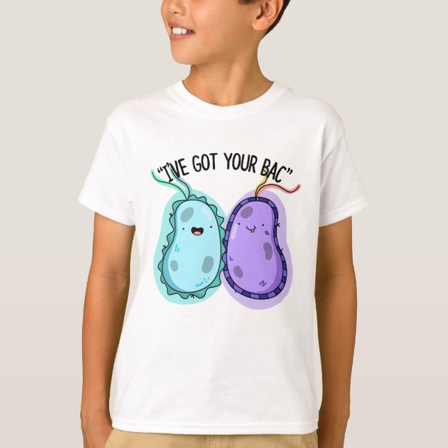 I've Got Your Bac Funny Bacteria Pun  T-Shirt (Front)