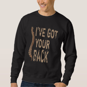 I've Got Your Back Spine Chiropractor Sweatshirt