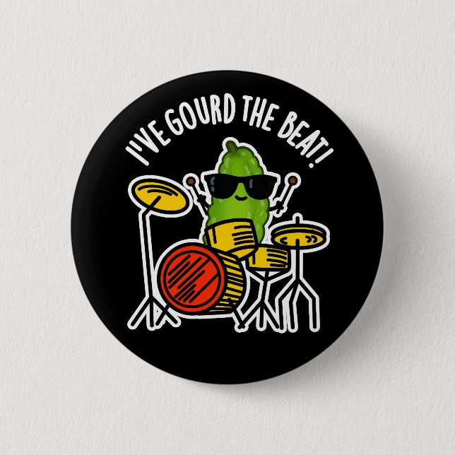 I've Gourd The Beat Funny Drummer Pun Dark BG 2 Inch Round Button (Front)
