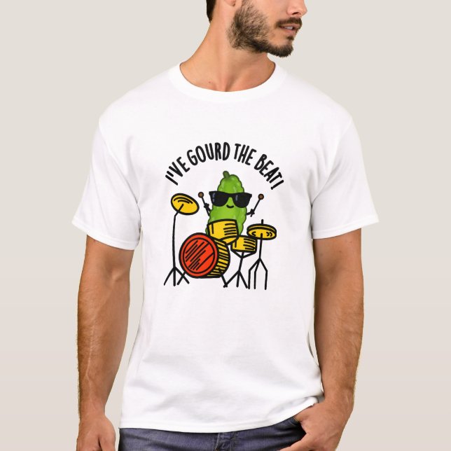 I've Gourd The Beat Funny Drummer Pun  T-Shirt (Front)