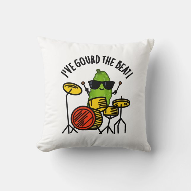 I've Gourd The Beat Funny Drummer Pun  Throw Pillow (Front)
