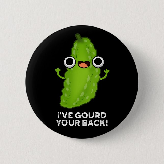 I've Gourd Your Back Funny Veggie Pun Dark BG 2 Inch Round Button (Front)