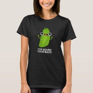 I've Gourd Your Back Funny Veggie Pun Dark BG T-Shirt