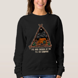 Ive Had Enough of This Camping Vacation Camper Tri Sweatshirt