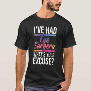 I've Had Eye Surgery Cataract Survivor Glaucoma R T-Shirt