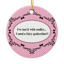 I've Had It With Reality, I Need A Fairy Godmother