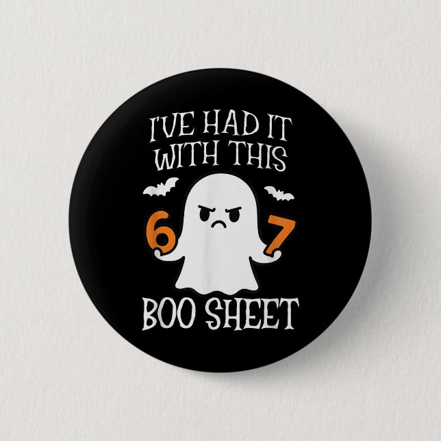 I've Had It With This Boo Sheet 67 Meme Halloween  2 Inch Round Button (Front)