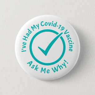 I've Had My Covid-19 Vaccine Ask Me Why Aqua 2 Inch Round Button