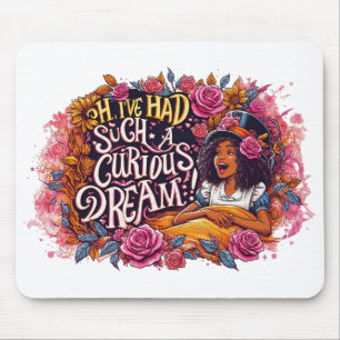 I've Had Such a Curious Dream Alice in Wonderland Mouse Pad