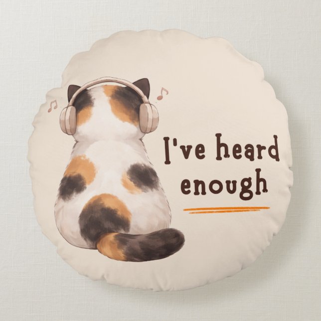 "I've heard enough" Cat Wearing Headphone Round Pillow (Front)