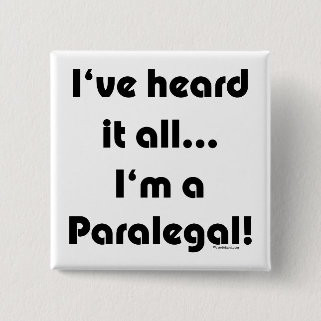 I've heard it...Paralegal 2 Inch Square Button (Front)