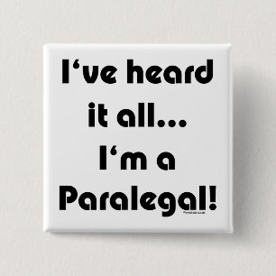 I've heard it...Paralegal 2 Inch Square Button