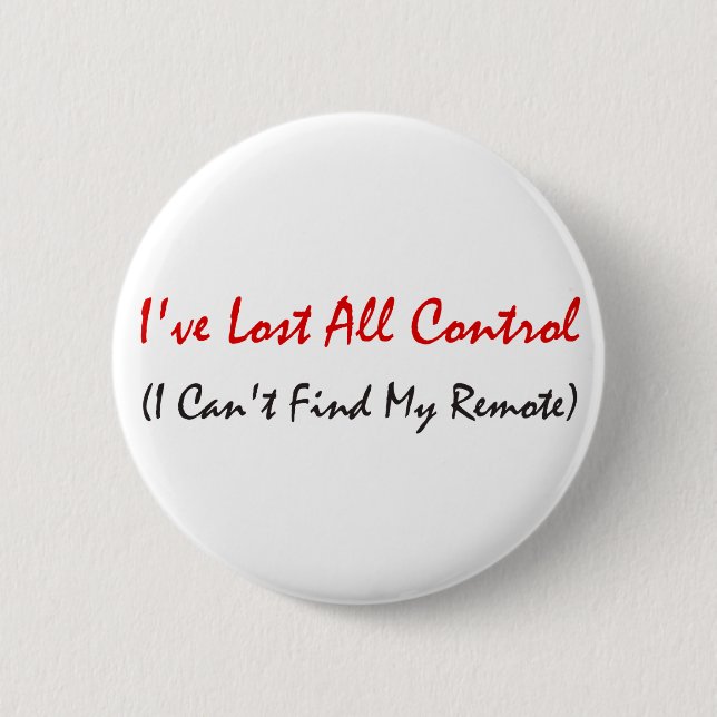 I've Lost All Control 2 Inch Round Button (Front)