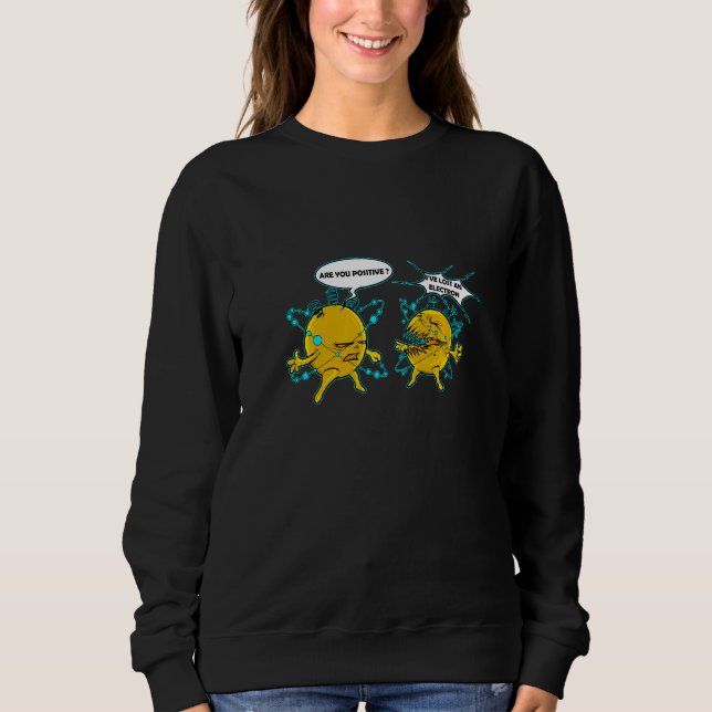 I've Lost An Electron Chemistry Nerdy Science Phys Sweatshirt (Front)