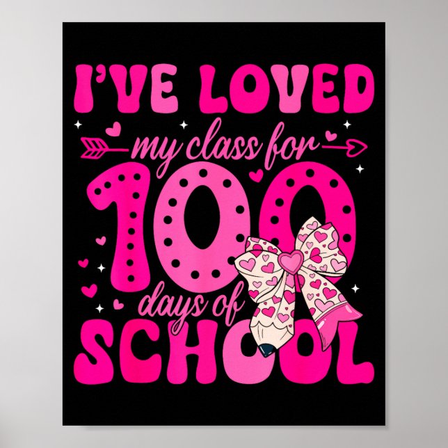 I've Loved My Cl For 100 Days Of School Valentines Poster (Front)