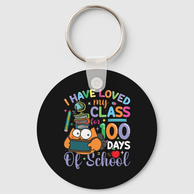 I've Loved My Class For 100 Days Of School 100th D Keychain (Front)