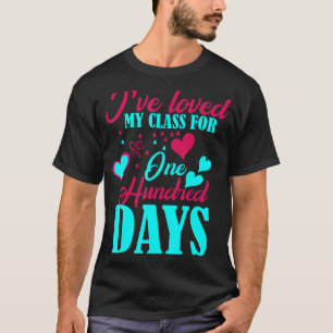 I've loved My Class For 100 Days Of School 100th d T-Shirt