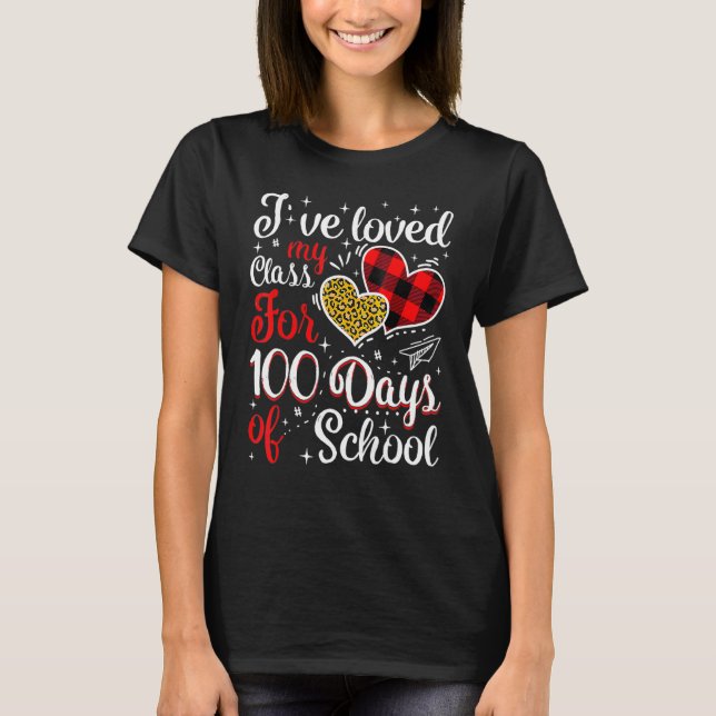 I've loved My Class For 100 Days Of School 100th d T-Shirt (Front)