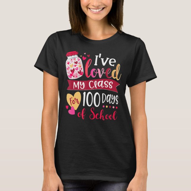 I've loved my class for 100 days of school 100th d T-Shirt (Front)