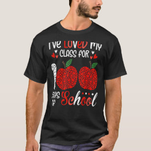 I've loved My Class For 100 Days Of School Teacher T-Shirt