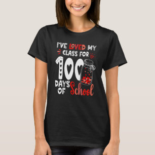 I've loved My Class For 100 Days Of School Teacher T-Shirt