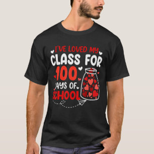 I've loved My Class For 100 Days Of School Teacher T-Shirt