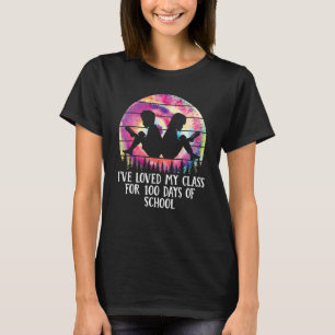 I'VE LOVED MY CLASS FOR 100 DAYS OF SCHOOL TEACHER T-Shirt