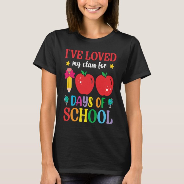 I've Loved My Class For 100th Day Of School 100th  T-Shirt (Front)