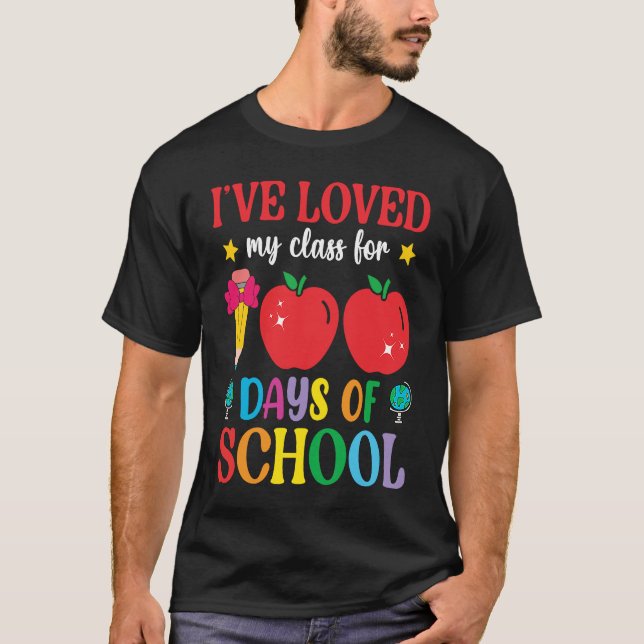 I've Loved My Class For 100th Day Of School 100th  T-Shirt (Front)