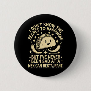 I've Never Been Sad at A Mexican Restaurant Funny 2 Inch Round Button