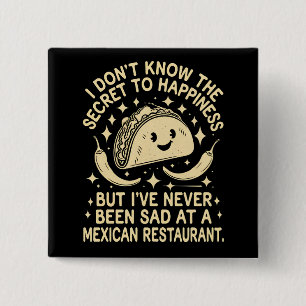I've Never Been Sad at A Mexican Restaurant Funny 2 Inch Square Button