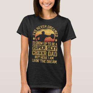 I've Never Dreamed Dad Cheerleading Cheerleader Fa T-Shirt