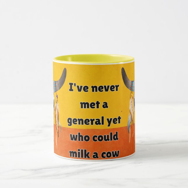 i've never met general yet who could milk a cow mug (Center)