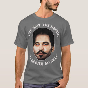 Ive Not Yet Begun To Defile MysDoc Holliday 2 T-Shirt